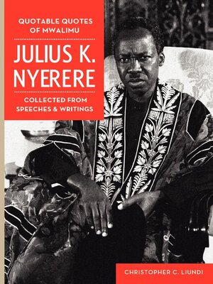 cover image of Quotable Quotes of Mwalimu Julius K Nyerere